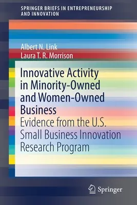 Actividad innovadora en empresas propiedad de minorías y de mujeres: Datos del Programa de Investigación para la Innovación en Pequeñas Empresas de EE.UU. - Innovative Activity in Minority-Owned and Women-Owned Business: Evidence from the U.S. Small Business Innovation Research Program