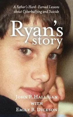 La historia de Ryan: Las duras lecciones de un padre sobre el ciberacoso y el suicidio - Ryan's Story: A Father's Hard-Earned Lessons about Cyberbullying and Suicide