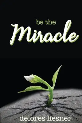 Sea el milagro - Be the Miracle