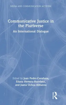 Justicia Comunicativa en el Pluriverso: Un diálogo internacional - Communicative Justice in the Pluriverse: An International Dialogue