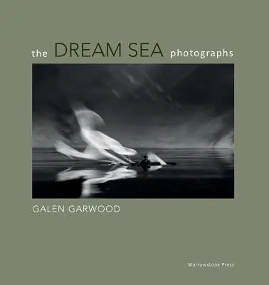 Fotografías del mar de los sueños: por Galen Garwood - The Dream Sea photographs: by Galen Garwood