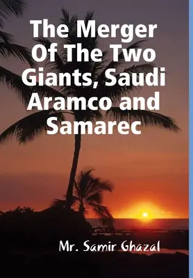 La fusión de dos gigantes: Saudi Aramco y Samarec - The Merger Of The Two Giants, Saudi Aramco and Samarec