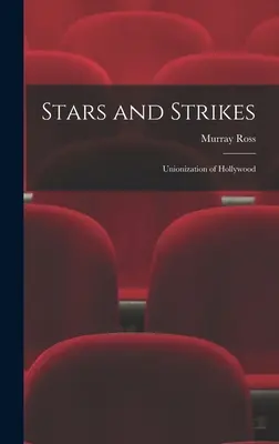 Estrellas y huelgas: la sindicalización de Hollywood - Stars and Strikes; Unionization of Hollywood