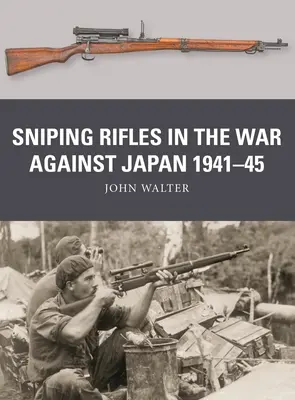 Fusiles de francotirador en la guerra contra Japón 1941-45 - Sniping Rifles in the War Against Japan 1941-45