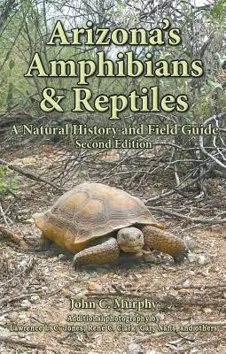 Anfibios y Reptiles de Arizona: Historia natural y guía de campo - Arizona's Amphibians & Reptiles: A Natural History and Field Guide