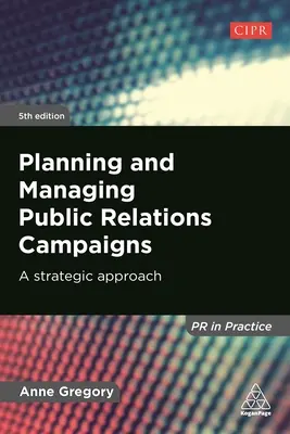 Planificación y gestión de campañas de relaciones públicas: Un enfoque estratégico - Planning and Managing Public Relations Campaigns: A Strategic Approach
