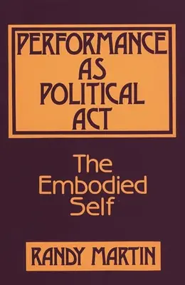 La interpretación como acto político: The Embodied Self - Performance as Political Act: The Embodied Self