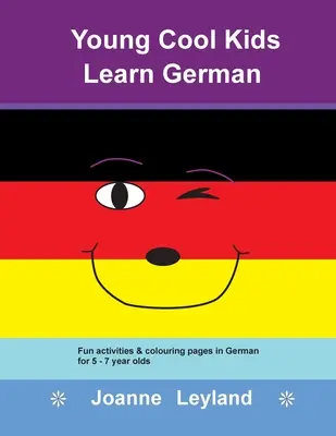 Young Cool Kids Learn German: Actividades divertidas y páginas para colorear en alemán para niños de 5 a 7 años - Young Cool Kids Learn German: Fun activities & colouring pages in German for 5 - 7 year olds