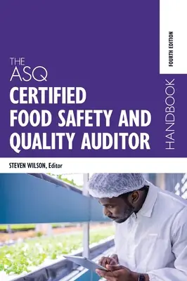 The ASQ Certified Food Safety and Quality Auditor Handbook (Manual del auditor de calidad y seguridad alimentaria certificado por ASQ) - The ASQ Certified Food Safety and Quality Auditor Handbook