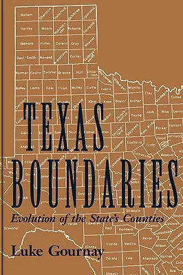 Texas Boundaries: Evolución de los condados del Estado Volumen 59 - Texas Boundaries: Evolution of the State's Counties Volume 59