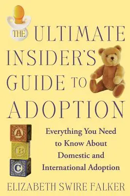 The Ultimate Insider's Guide to Adoption: Todo lo que necesita saber sobre la adopción nacional e internacional - The Ultimate Insider's Guide to Adoption: Everything You Need to Know about Domestic and International Adoption