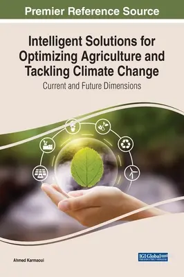 Soluciones inteligentes para optimizar la agricultura y afrontar el cambio climático: Dimensiones actuales y futuras - Intelligent Solutions for Optimizing Agriculture and Tackling Climate Change: Current and Future Dimensions