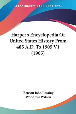 Enciclopedia Harper de la historia de los Estados Unidos desde 485 d.C. hasta 1905 V1 (1905) - Harper's Encyclopedia Of United States History From 485 A.D. To 1905 V1 (1905)