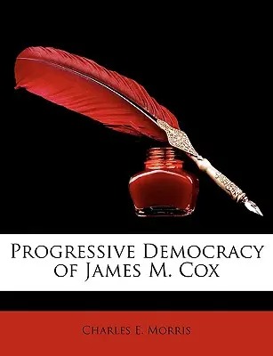 La democracia progresista de James M. Cox - Progressive Democracy of James M. Cox