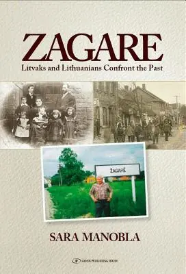 Zagare: Litvaks y lituanos se enfrentan al pasado - Zagare: Litvaks and Lithuanians Confront the Past