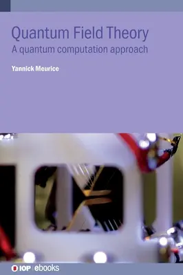 Teoría cuántica de campos: Un enfoque de computación cuántica - Quantum Field Theory: A quantum computation approach