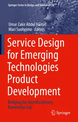 Diseño de servicios para el desarrollo de productos de tecnologías emergentes: Cómo salvar la brecha del conocimiento interdisciplinar - Service Design for Emerging Technologies Product Development: Bridging the Interdisciplinary Knowledge Gap