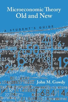 Teoría microeconómica antigua y nueva: Guía del estudiante - Microeconomic Theory Old and New: A Student's Guide