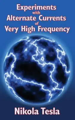 Experimentos con corrientes alternas de muy alta frecuencia y su aplicación a métodos de iluminación artificial - Experiments with Alternate Currents of Very High Frequency and Their Application to Methods of Artificial Illumination