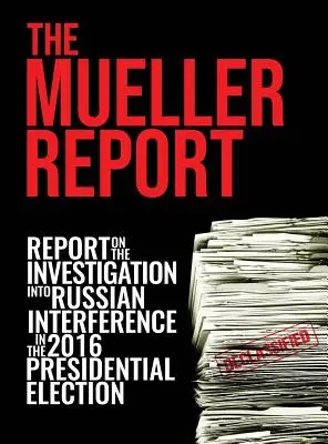 El Informe Mueller: Informe [a todo color] sobre la investigación de la injerencia rusa en las elecciones presidenciales de 2016 - The Mueller Report: [Full Color] Report On The Investigation Into Russian Interference In The 2016 Presidential Election