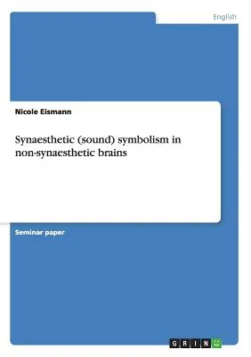 Simbolismo sinestésico (sonoro) en cerebros no sinestésicos - Synaesthetic (sound) symbolism in non-synaesthetic brains