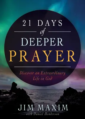 21 Días de Oración Profunda: Descubra una vida extraordinaria en Dios - 21 Days of Deeper Prayer: Discover an Extraordinary Life in God