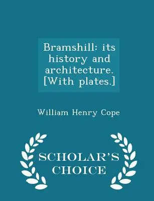 Bramshill: Su historia y arquitectura. [con láminas] - Scholar's Choice Edition - Bramshill: Its History and Architecture. [with Plates.] - Scholar's Choice Edition