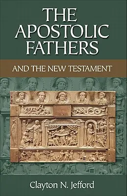 Los Padres Apostólicos y el Nuevo Testamento - The Apostolic Fathers and the New Testament