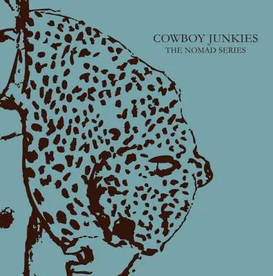 Cowboy Junkies: La Serie Nómada - Cowboy Junkies: The Nomad Series