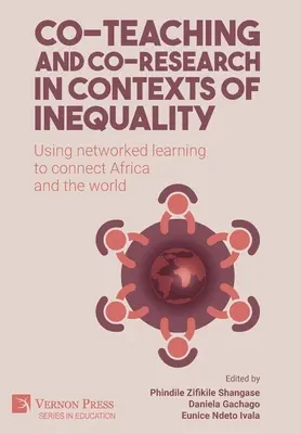 Coenseñanza y coinvestigación en contextos de desigualdad: Utilizar el aprendizaje en red para conectar África y el mundo - Co-teaching and co-research in contexts of inequality: Using networked learning to connect Africa and the world