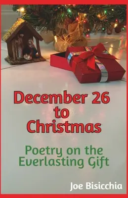 Del 26 de diciembre a Navidad - Poesía sobre el regalo eterno - December 26 to Christmas - Poetry on the Everlasting Gift