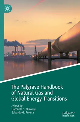 The Palgrave Handbook of Natural Gas and Global Energy Transitions (El manual Palgrave del gas natural y las transiciones energéticas mundiales) - The Palgrave Handbook of Natural Gas and Global Energy Transitions