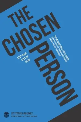 La Persona Escogida: Mantén tus ojos en Jesús - Guía de Estudio Personal - The Chosen Person: Keep your eyes on Jesus - Personal Study Guide