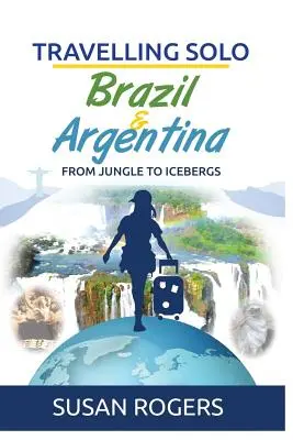 Brasil y Argentina: de la selva a los icebergs - Brazil and Argentina: From Jungle to Icebergs