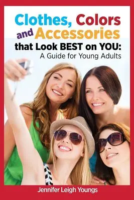 Ropa, colores y accesorios que mejor te sientan: Guía para jóvenes adultos - Clothes, Colors & Accessories That Look Best on You: A Guide for Young Adults