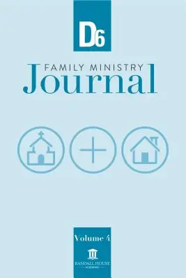 D6 Family Ministry Journal: Volumen 4 - D6 Family Ministry Journal: Volume 4