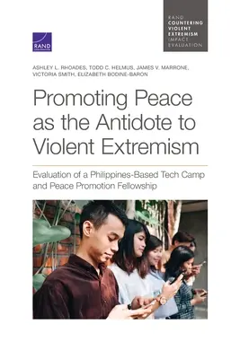 La promoción de la paz como antídoto contra el extremismo violento: Evaluación de un campamento tecnológico y una beca de promoción de la paz en Filipinas - Promoting Peace as the Antidote to Violent Extremism: Evaluation of a Philippines-Based Tech Camp and Peace Promotion Fellowship