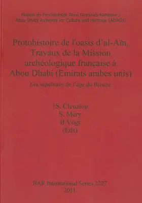 Protohistoire de l'oasis d'al-An, Travaux de la Mission archologique franaise Abou Dhabi (Emirats arabes unis): Les spultures de l'ge du Bronze - Protohistoire de l'oasis d'al-An, Travaux de la Mission archologique franaise  Abou Dhabi (Emirats arabes unis): Les spultures de l'ge du Bronze