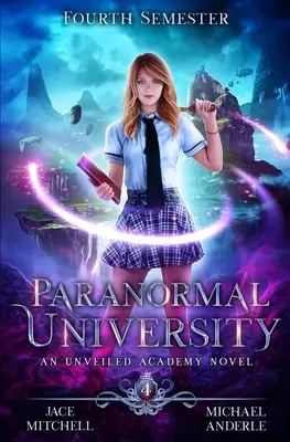 Universidad Paranormal: Fourth Semester: Una novela de la Academia Unveiled - Paranormal University: Fourth Semester: An Unveiled Academy Novel