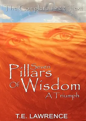 Los siete pilares de la sabiduría: Un triunfo - Seven Pillars of Wisdom: A Triumph