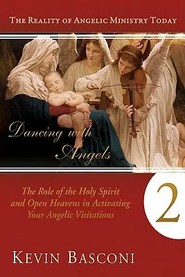 Bailando con los Ángeles, Libro Dos: El Papel del Espíritu Santo y los Cielos Abiertos en la Activación de tus Visitas Angélicas - Dancing with Angels, Book Two: The Role of the Holy Spirit and Open Heavens in Activating Your Angelic Visitations