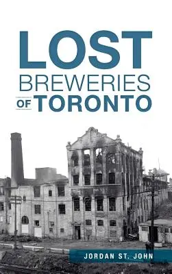 Cervecerías perdidas de Toronto - Lost Breweries of Toronto