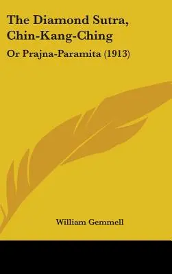 El Sutra del Diamante, Chin-Kang-Ching: O Prajna-Paramita (1913) - The Diamond Sutra, Chin-Kang-Ching: Or Prajna-Paramita (1913)