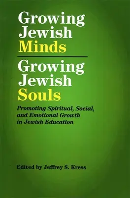 Cultivar mentes judías, cultivar almas judías: Promover el crecimiento espiritual, social y emocional en la educación judía - Growing Jewish Minds, Growing Jewish Souls: Promoting Spiritual, Social, and Emotional Growth in Jewish Education