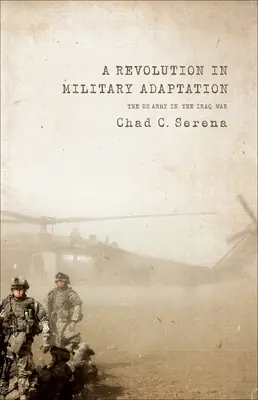 Una revolución en la adaptación militar: El ejército estadounidense en la guerra de Irak - A Revolution in Military Adaptation: The US Army in the Iraq War