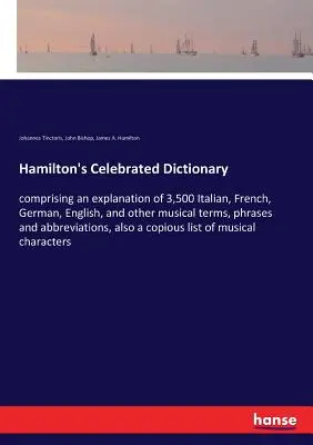 Diccionario célebre de Hamilton: comprende la explicación de 3.500 términos, frases y abreviaturas musicales italianas, francesas, alemanas, inglesas y de otros países. - Hamilton's Celebrated Dictionary: comprising an explanation of 3,500 Italian, French, German, English, and other musical terms, phrases and abbreviati