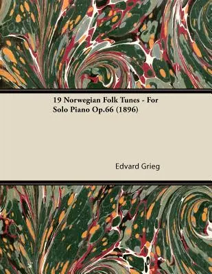 19 Norwegian Folk Tunes - Para Piano Solo Op.66 (1896) - 19 Norwegian Folk Tunes - For Solo Piano Op.66 (1896)