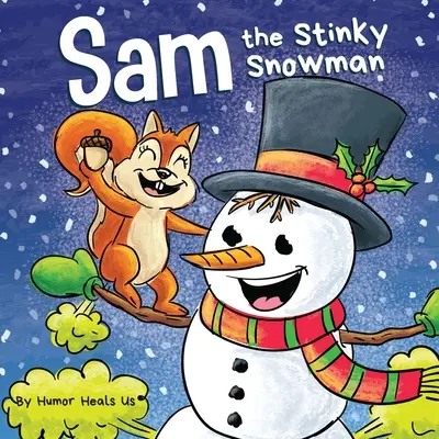 Sam, el muñeco de nieve apestoso: Un divertido libro ilustrado para leer en voz alta para niños y adultos sobre muñecos de nieve, pedos y pitidos. - Sam the Stinky Snowman: A Funny Read Aloud Picture Book For Kids And Adults About Snowmen Farts and Toots