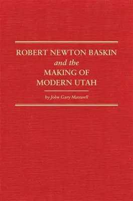 Robert Newton Baskin y la formación del Utah moderno, 37 - Robert Newton Baskin and the Making of Modern Utah, 37