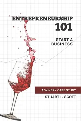 Iniciativa empresarial 101: Crear una empresa: El caso de una bodega - Entrepreneurship 101: Start a Business: A winery case study